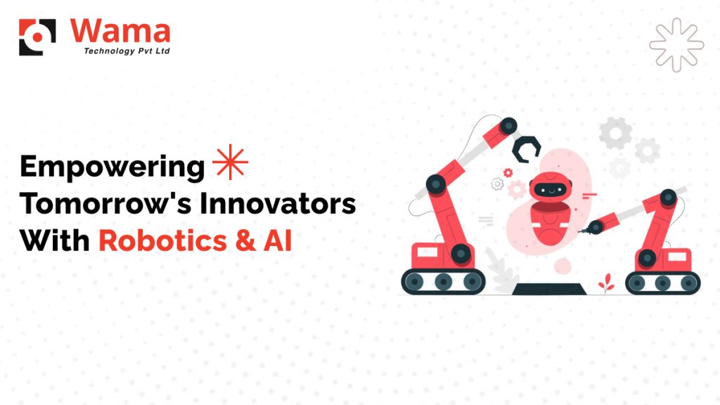 Empowering Tomorrow's Innovators with Robotics & AI